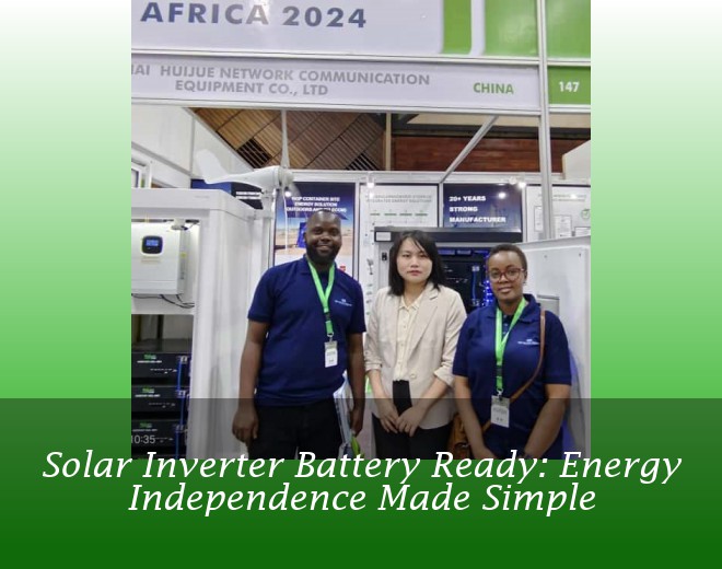Solar Inverter Battery Ready: Energy Independence Made Simple